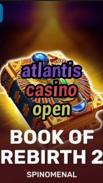 atlantis casino open-trdjkmsxjksdss.com