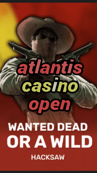 atlantis casino open-trdjkmsxjksdss.com